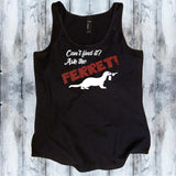 Can't Find It? Ask the Ferret! - Ferret Lover Shirt - Mydeye