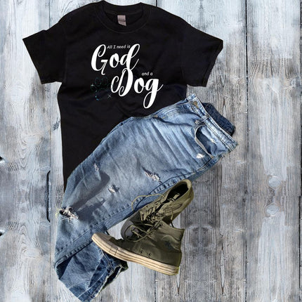 All I need is God and a Dog Shirt - Mydeye