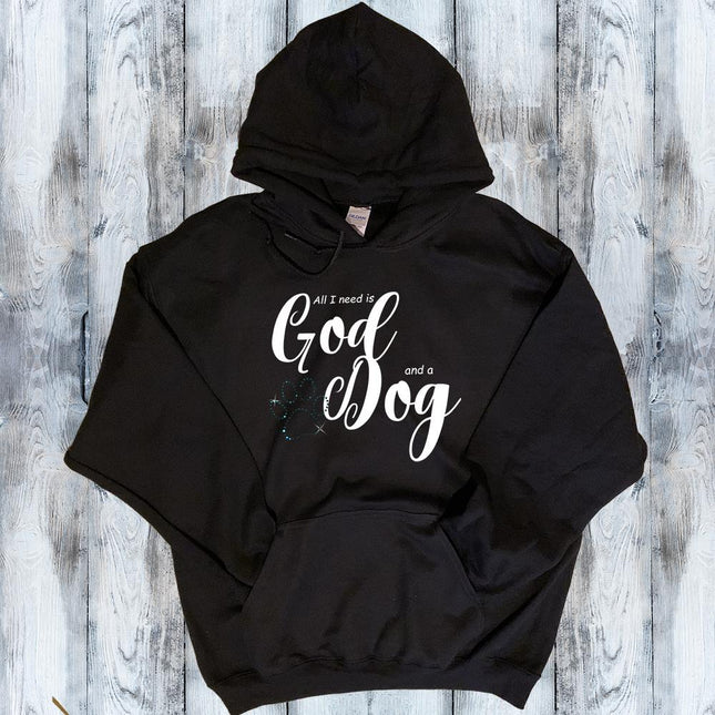 All I need is God and a Dog Hoodie
