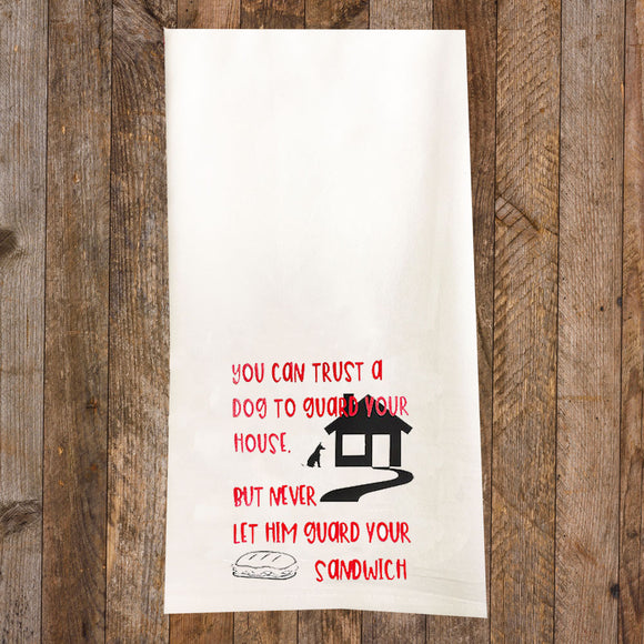 Don't Let a Dog Guard Your Sandwich Tea Towel / Dog Themed Flour Sack Cotton Towel