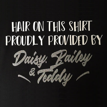 Hair on this Shirt Provided by [Your Pets Name!] Shirt