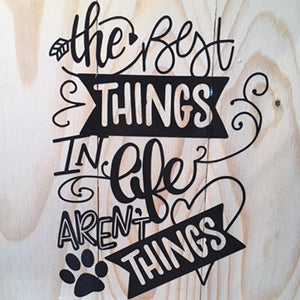 Wood Sign - The Best Things in Life Aren't Things