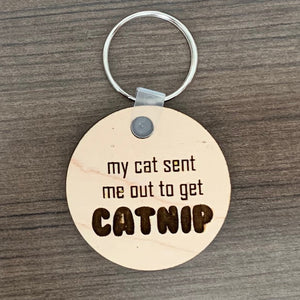 Sent Me Out for Catnip Engraved Wood Keychain