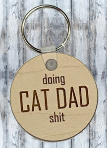 Doing Cat Dad S*?t Engraved Wood Keychain
