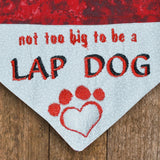 Not to big to be a Lap Dog / Over the Collar Dog Bandana