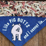I Like Pig Butts / Over the Collar Dog Bandana