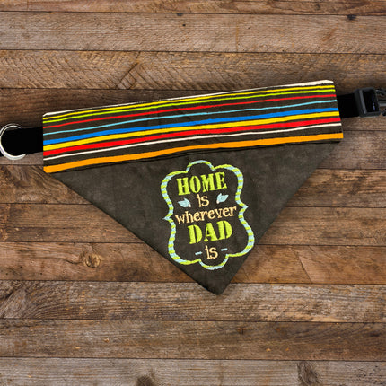Home is Wherever DAD is / Over the Collar Bandana