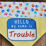 Hello My Name is Trouble / Over the Collar Dog Bandana