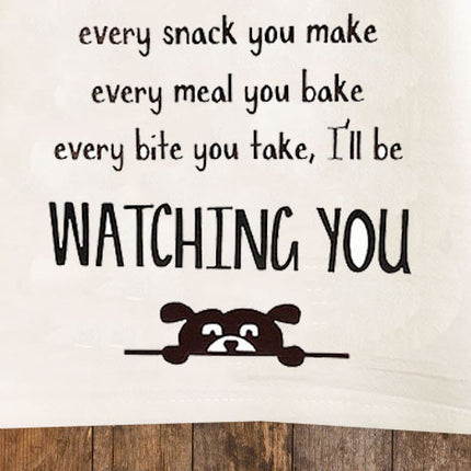 I'll be Watching You Dog Tea Towel / Dog Themed Flour Sack Cotton Towel