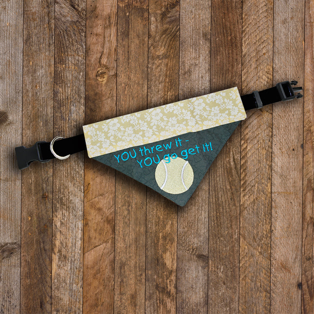 You Threw It - YOU Go Get It / Over the Collar Dog Bandana