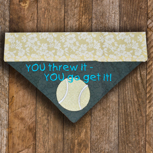 You Threw It - YOU Go Get It / Over the Collar Dog Bandana