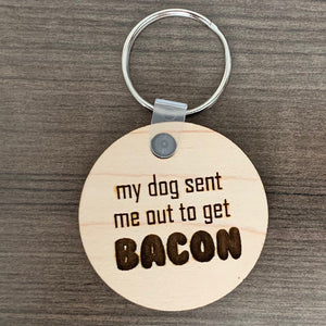 Sent Me Out for Bacon Engraved Wood Keychain